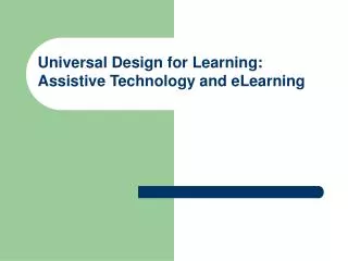 Universal Design for Learning: Assistive Technology and eLearning