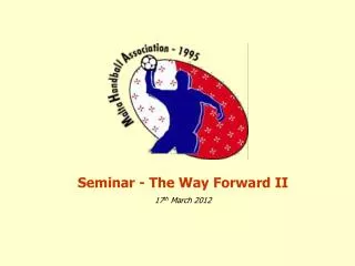 Seminar - The Way Forward II 17 th March 2012