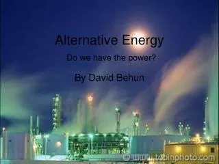 Alternative Energy Do we have the power?