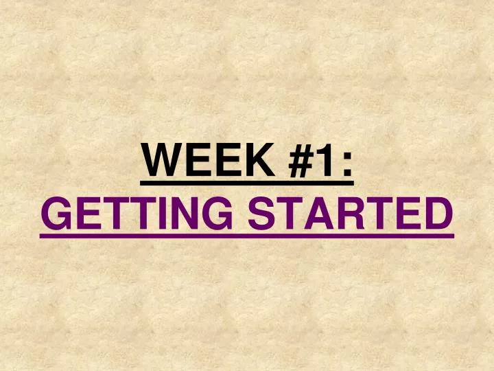 week 1 getting started
