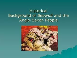 Historical Background of Beowulf and the Anglo-Saxon People