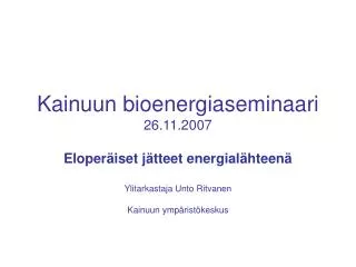 Kainuun bioenergiaseminaari 26.11.2007