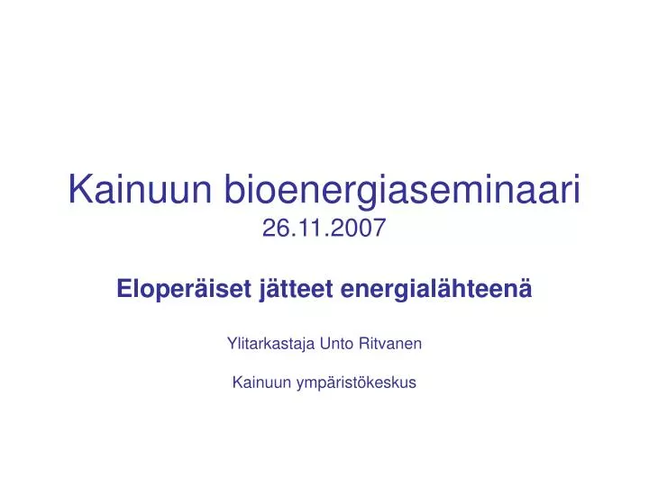 kainuun bioenergiaseminaari 26 11 2007