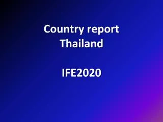 Country report Thailand IFE2020
