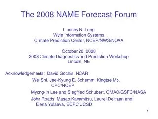 The 2008 NAME Forecast Forum Lindsey N. Long Wyle Information Systems Climate Prediction Center, NCEP/NWS/NOAA October 2