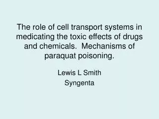 The role of cell transport systems in medicating the toxic effects of drugs and chemicals. Mechanisms of paraquat poiso