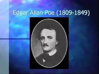 Edgar Allan Poe (1809-1849)