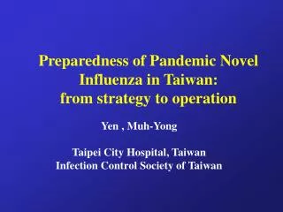 Preparedness of Pandemic Novel Influenza in Taiwan: from strategy to operation