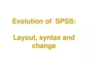 Evolution of SPSS: Layout, syntax and change