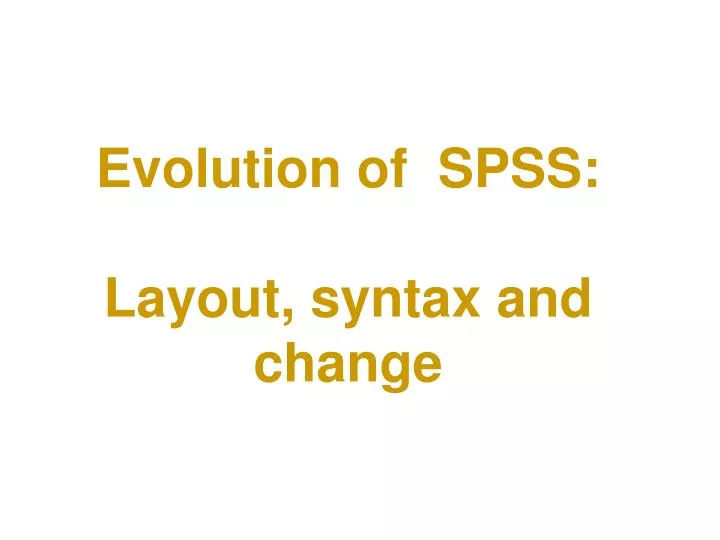 evolution of spss layout syntax and change