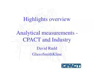 Highlights overview Analytical measurements - CPACT and Industry