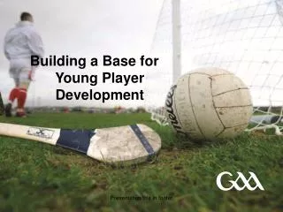 Building a Base for Young Player Development