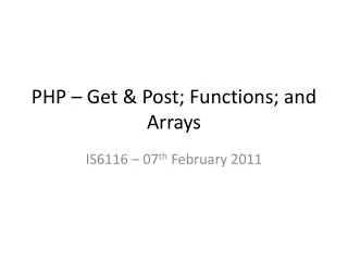 PHP – Get &amp; Post; Functions; and Arrays