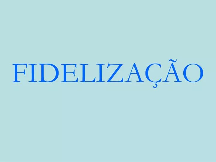 fideliza o