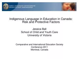 Indigenous Language in Education in Canada: Risk and Protective Factors Jessica Ball School of Child and Youth Care Uni