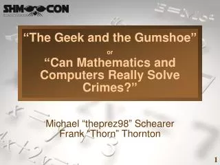 “The Geek and the Gumshoe” or “Can Mathematics and Computers Really Solve Crimes?”