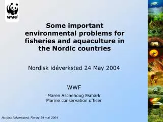 Some important environmental problems for fisheries and aquaculture in the Nordic countries