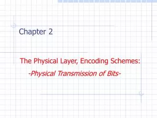 The Physical Layer , Encoding Schemes: