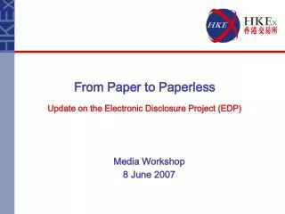 From Paper to Paperless Update on the Electronic Disclosure Project (EDP)