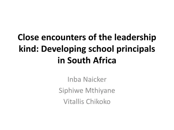 close encounters of the leadership kind developing school principals in south africa