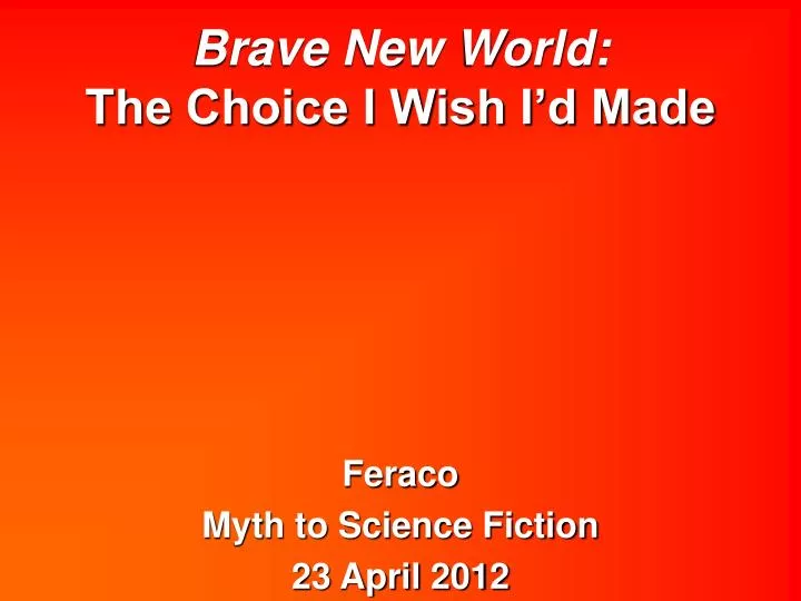 brave new world the choice i wish i d made