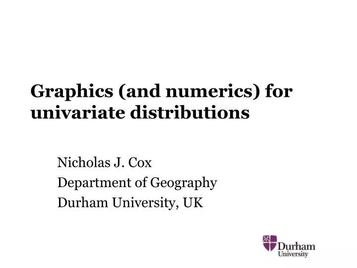 graphics and numerics for univariate distributions