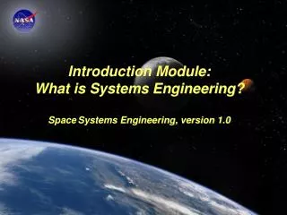 Introduction Module: What is Systems Engineering? Space Systems Engineering, version 1.0