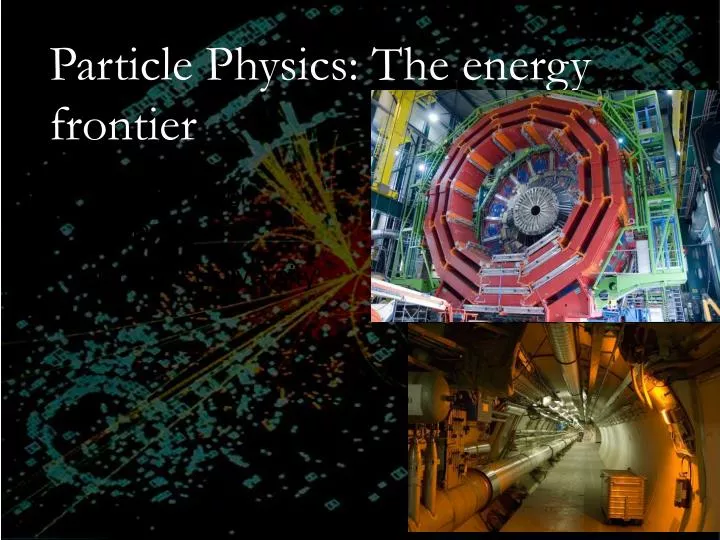 particle physics the energy frontier