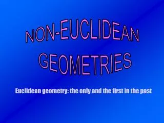 Euclidean geometry: the only and the first in the past