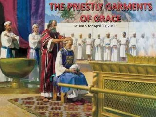 THE PRIESTLY GARMENTS OF GRACE
