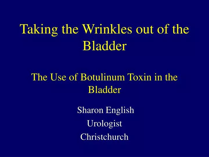 taking the wrinkles out of the bladder the use of botulinum toxin in the bladder