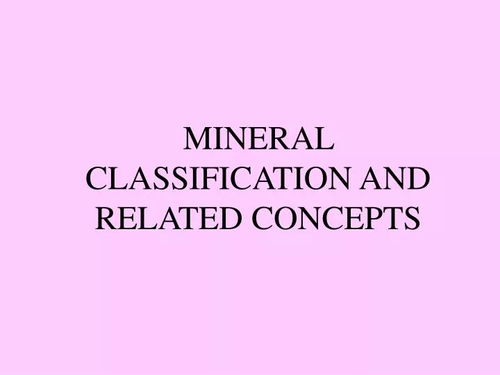 mineral classification and related concepts