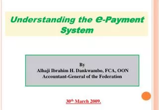 By Alhaji Ibrahim H. Dankwambo, FCA, OON Accountant-General of the Federation