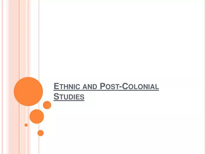 ethnic and post colonial studies