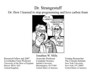 Dr. Strangestuff Or: How I learned to stop programming and love carbon foam