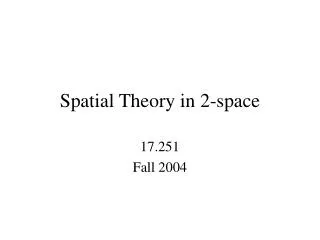 Spatial Theory in 2-space