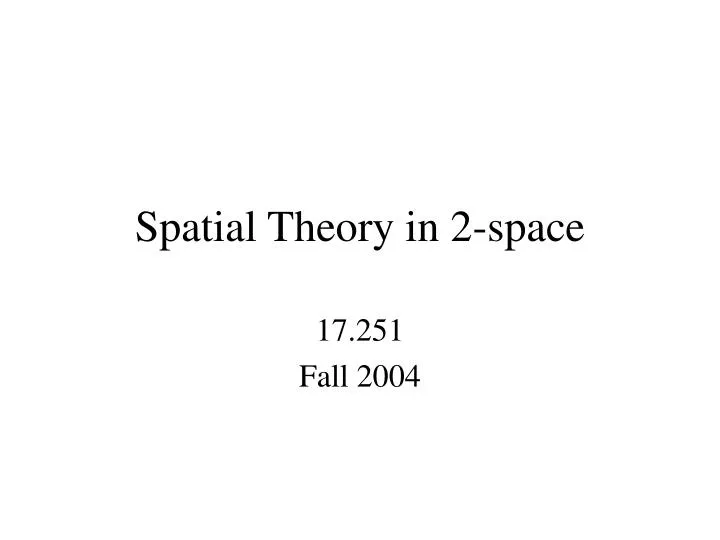 spatial theory in 2 space
