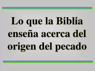 lo que la biblia ense a acerca del origen del pecado