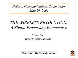 THE WIRELESS REVOLUTION: A Signal Processing Perspective Vince Poor (poor@princeton.edu)