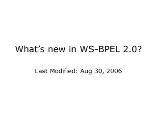 What’s new in WS-BPEL 2.0?