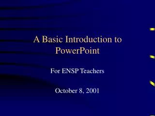 A Basic Introduction to PowerPoint