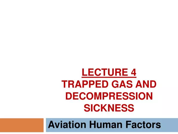 lecture 4 trapped gas and decompression sickness