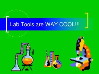 Lab Tools are WAY COOL!!!
