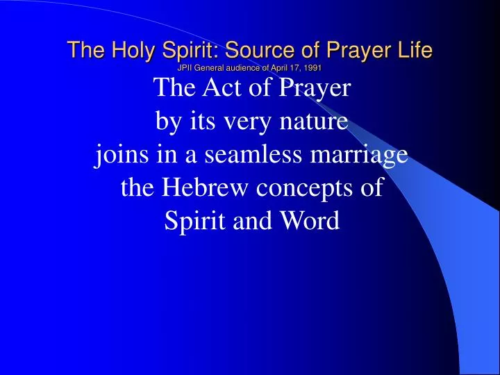 the holy spirit source of prayer life jpii general audience of april 17 1991