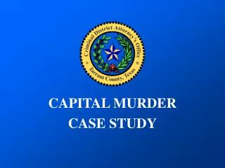 CAPITAL MURDER CASE STUDY