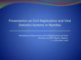 Presentation on Civil Registration and Vital Statistics Systems in Namibia __________________________________