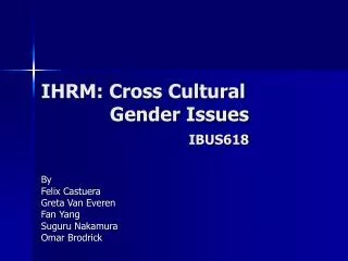 IHRM: Cross Cultural 	 	 	 Gender Issues IBUS618