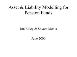 Asset &amp; Liability Modelling for Pension Funds