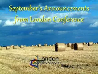 September’s Announcements from London Conference