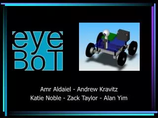 Amr Aldaiel - Andrew Kravitz Katie Noble - Zack Taylor - Alan Yim